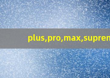 plus,pro,max,supreme